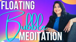 Floating Bubble Meditation
